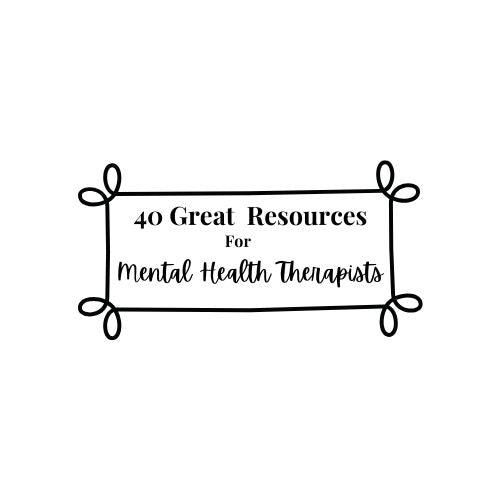 40 Great Resources for Mental Health Therapists