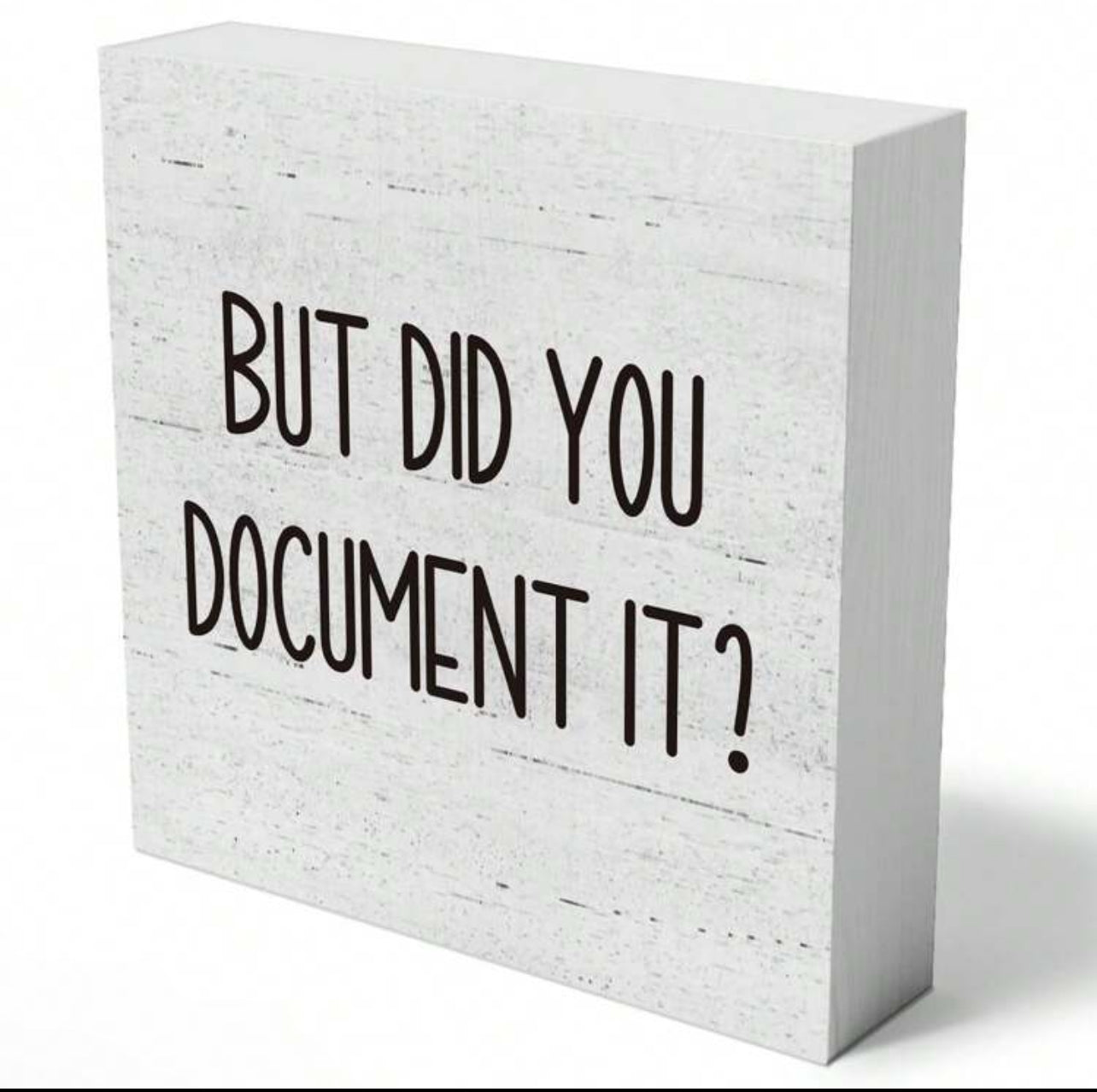"But Did You Document?" Wooden Desktop Plaque!